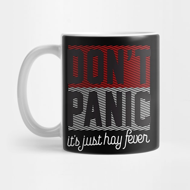 Cool Saying Don`t Panic It`s Just Hay Fever by Macphisto Shirts